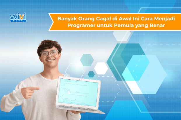 Banyak Orang Gagal di Awal Ini Cara Menjadi Programer untuk Pemula yang Benar wividigital.co.id