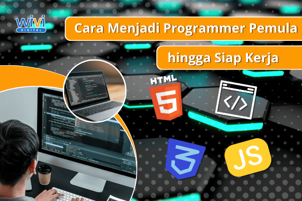 Cara Menjadi Programmer Pemula hingga Siap Kerja wividigital.co.id