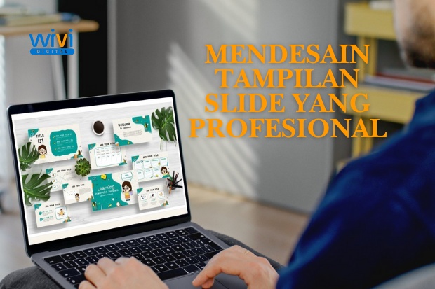 Mendesain Tampilan Slide yang Profesional