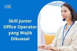 Skill Junior Office Operator yang Wajib Dikuasai