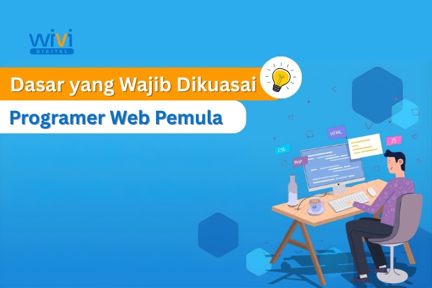 Dasar yang Wajib Dikuasai Programer Web Pemula
